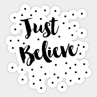 Just Believe Sticker